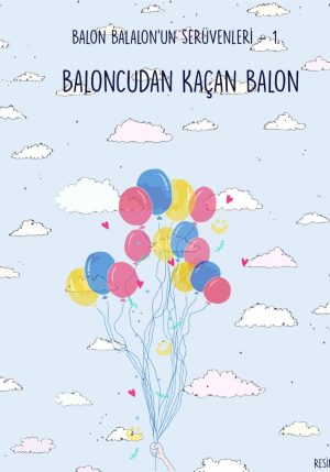 Baloncudan Kaçan Balon : Balon Balalon'un Serüvenleri 1