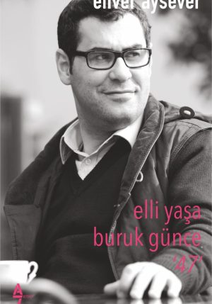 Elli Yaşa Buruk Günce 47