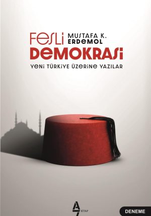 Fesli Demokrasi : Yeni Türkiye Üzerine Yazılar