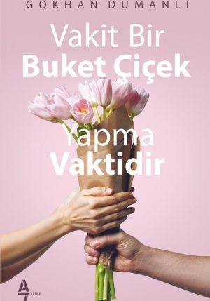 Vakit Bir Buket Çiçek Yapma Vaktidir