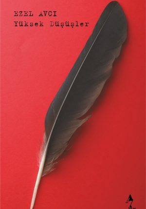 Ezel Avcı - Yüksek Düşüşler | A7 Kitap ön