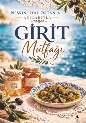 Nesrin Uyal Ortan’ın Anılarıyla GİRİT MUTFAĞI