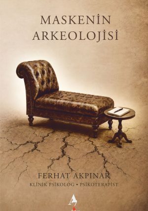 Maskenin Arkeolojisi - Psikoloji - Ferhat Akpınar