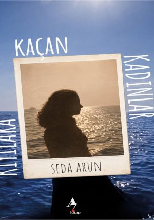 Kıyılara Kaçan Kadınlar / Derleme / Seda Arun