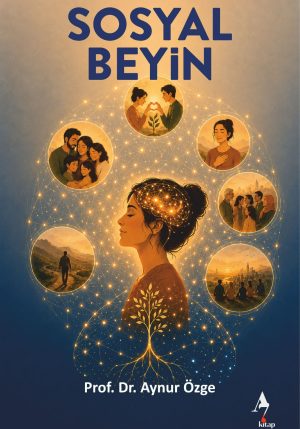 Sosyal Beyin / Psikoloji / Aynur Özge