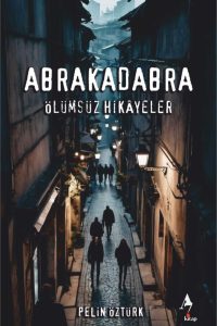 Abrakadabra Ölümsüz Hikayeler - Pelin Öztürk ön kapak