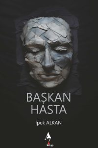 BAŞKAN HASTA - İpek Alkan ön kapak