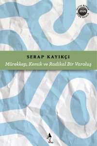 Mürekkep, Kemik ve Radikal bir Varoluş_kapak